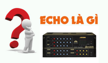 Echo là gì? Cách căn chỉnh Echo trên amply và mixer đơn giản