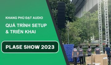 Quá Trình Chuẩn Bị Cho PLASE SHOW 2023 Của Khang Phú Đạt Audio