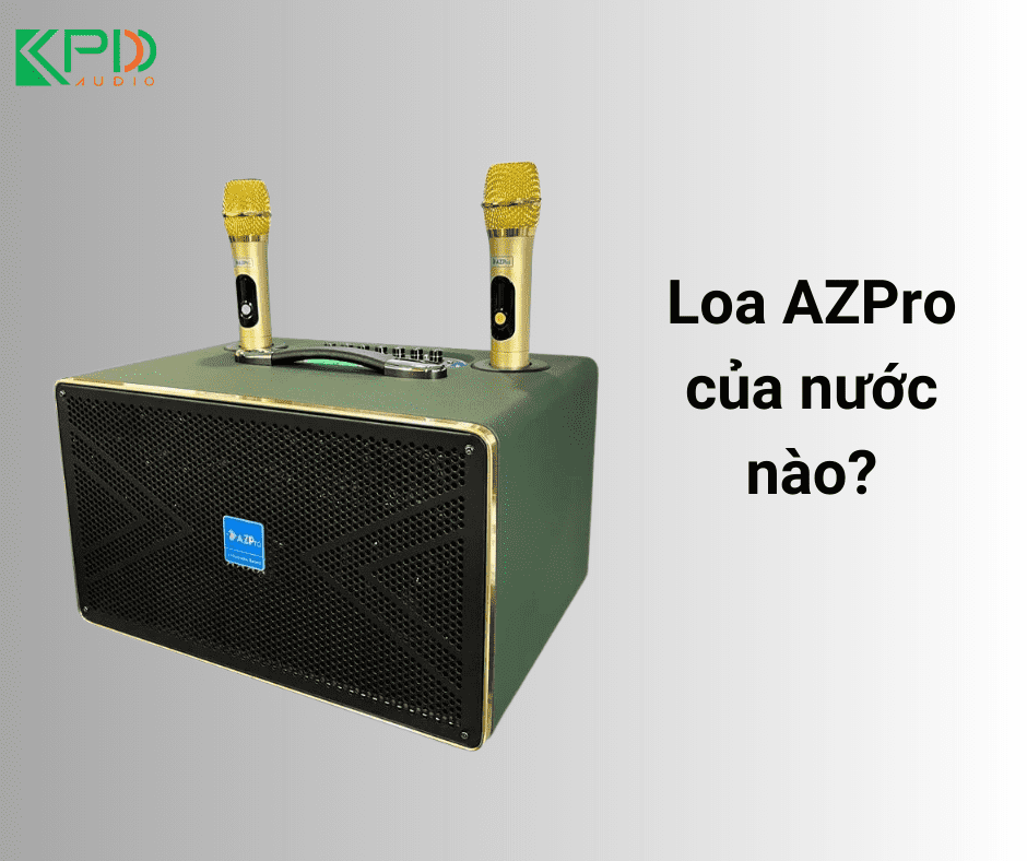 Loa AZPro là của nước nào?